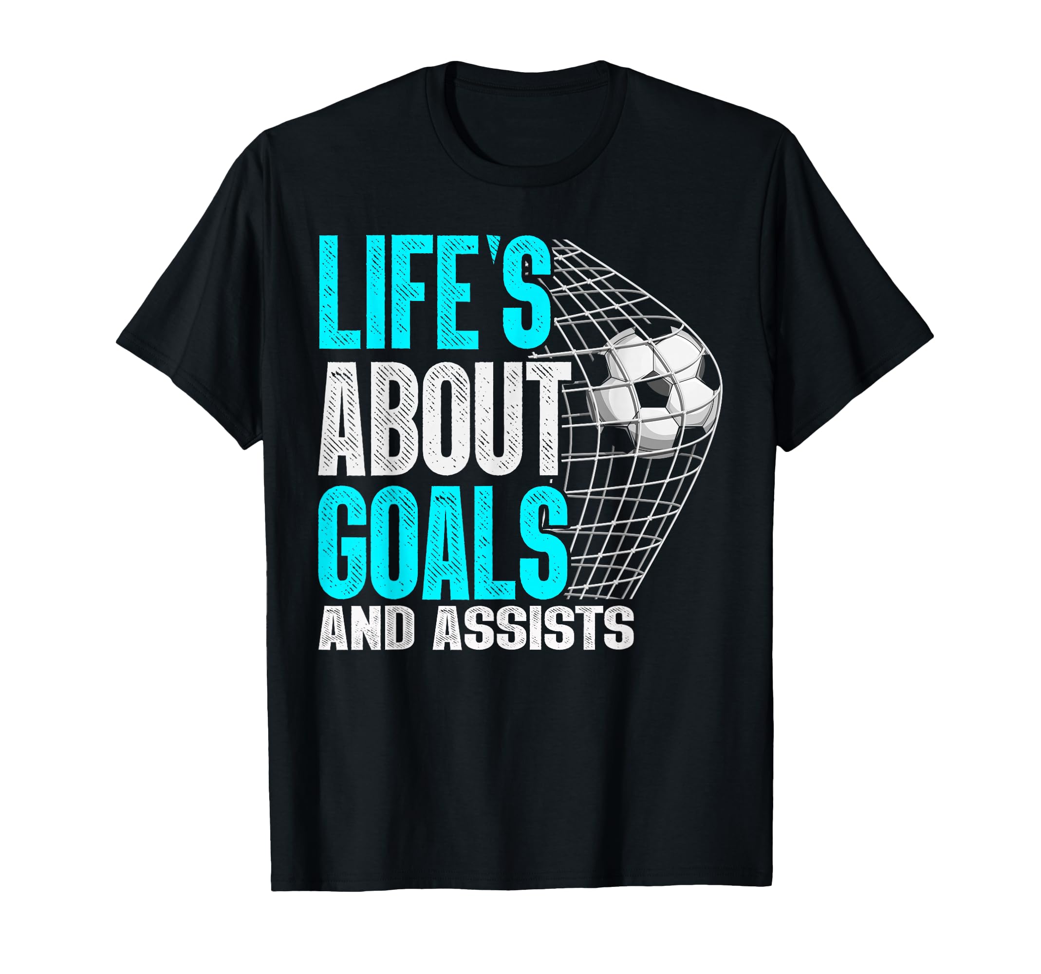 Life Is About Goals And Assists Futbol T-Shirt - Unique Graphic Men Women - T-Shirt, Sweatshirt, Hoodie
