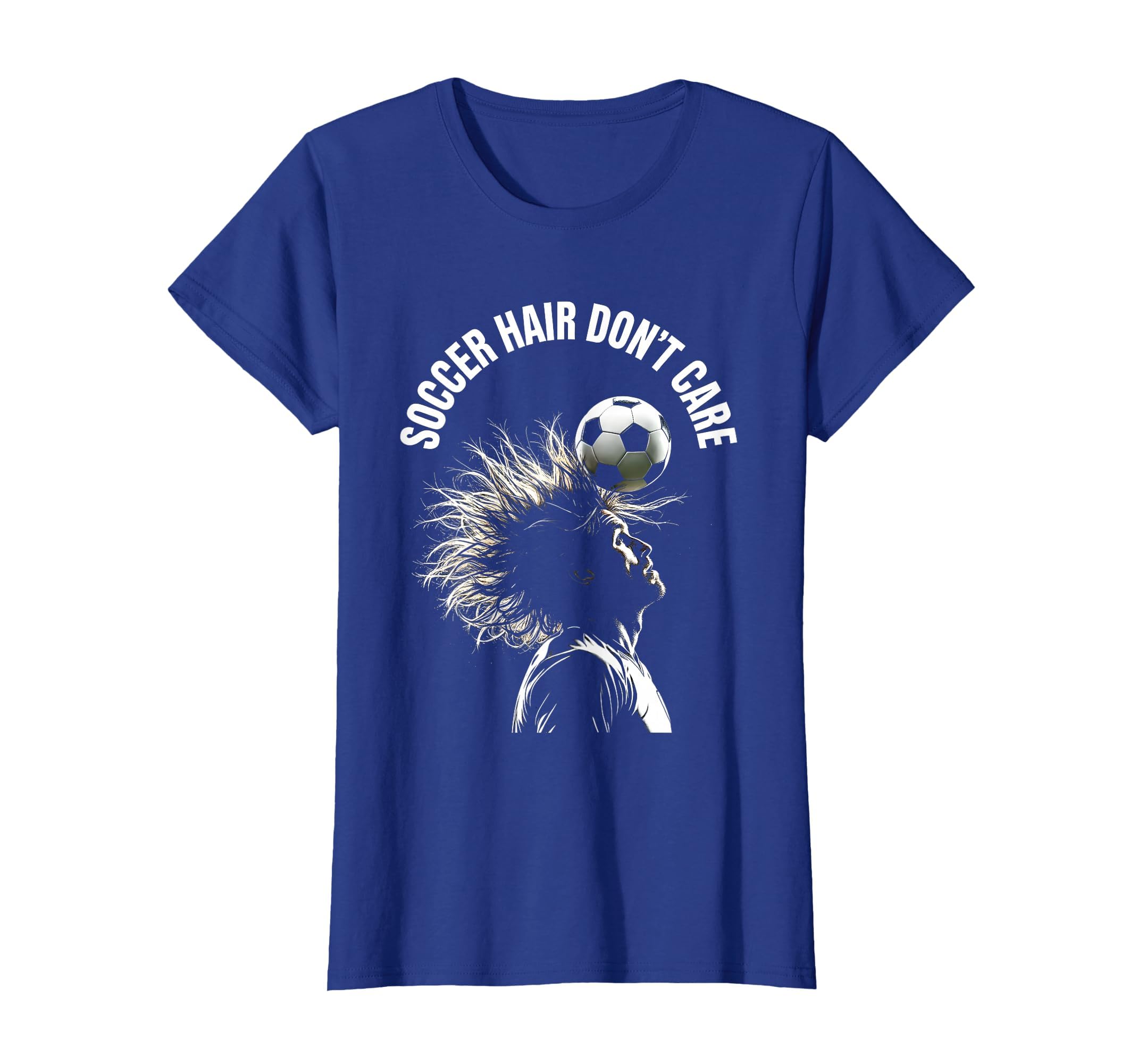 Soccer Hair Dont Care Funny Football T-Shirt - Trendy Graphic Unisex - T-Shirt, Sweatshirt, Hoodie
