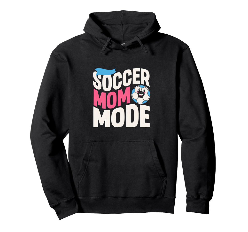 Soccer Mom Mode Proud Sideline Energy Hoodie - Novelty Apparel for Adults - T-Shirt, Sweatshirt, Hoodie