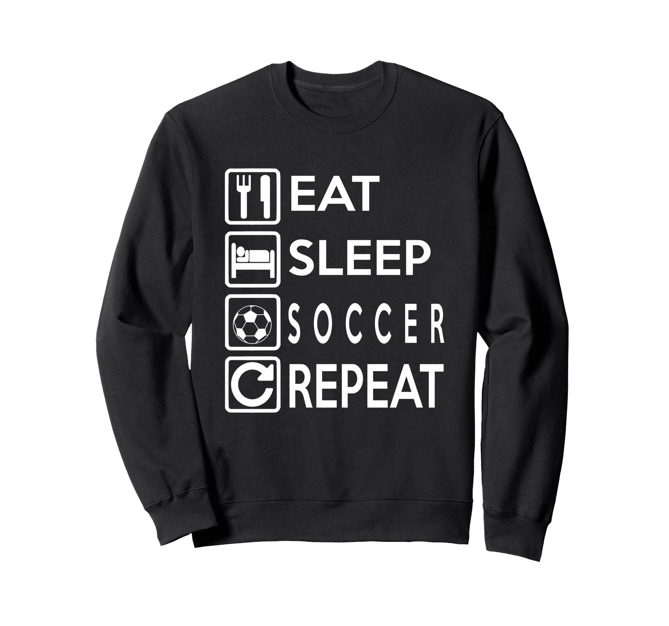 Soccer Gift Eat Sleep Soccer Sweatshirt - Fun Novelty Design for Adults - T-Shirt, Sweatshirt, Hoodie