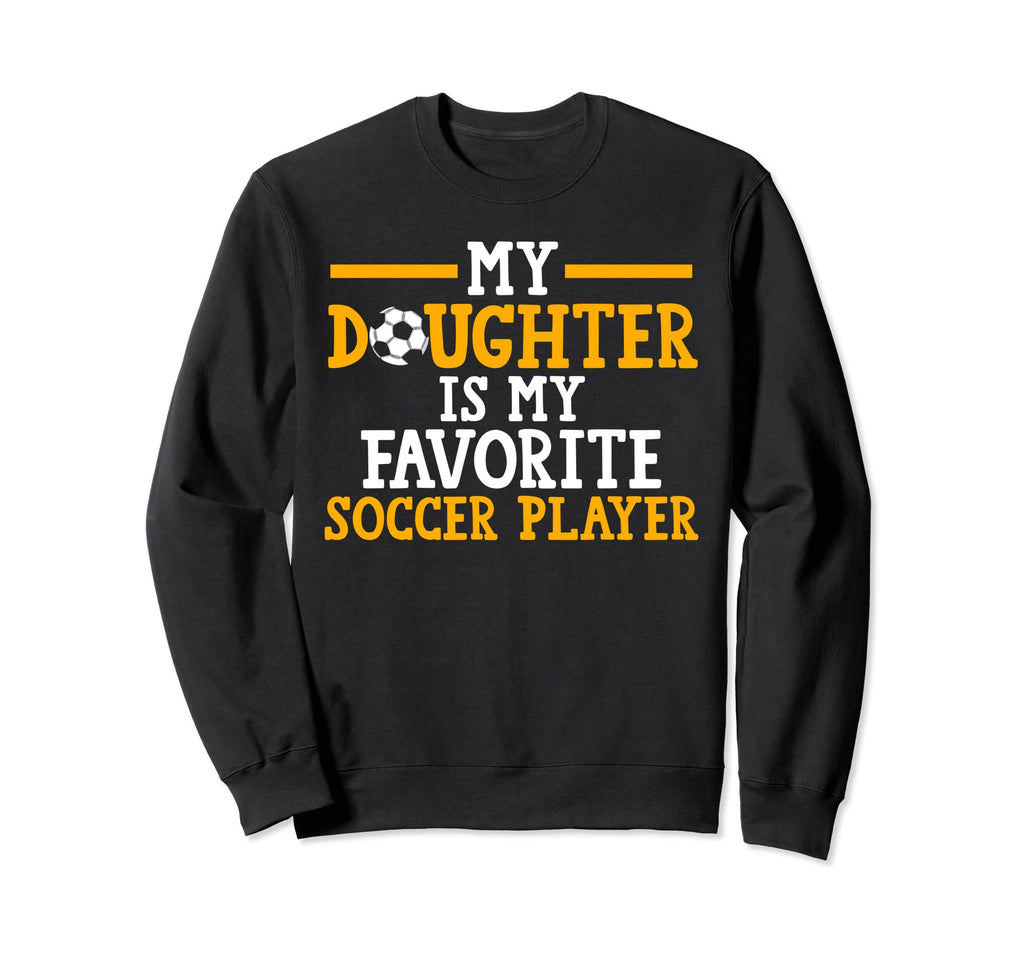 My Daughter My Favorite Sweatshirt - Casual Everyday Wear for Adults - T-Shirt, Sweatshirt, Hoodie