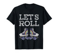 Lets Roll Funny Rollerblade Skates T-Shirt - Unique Graphic for Adults - T-Shirt, Sweatshirt, Hoodie