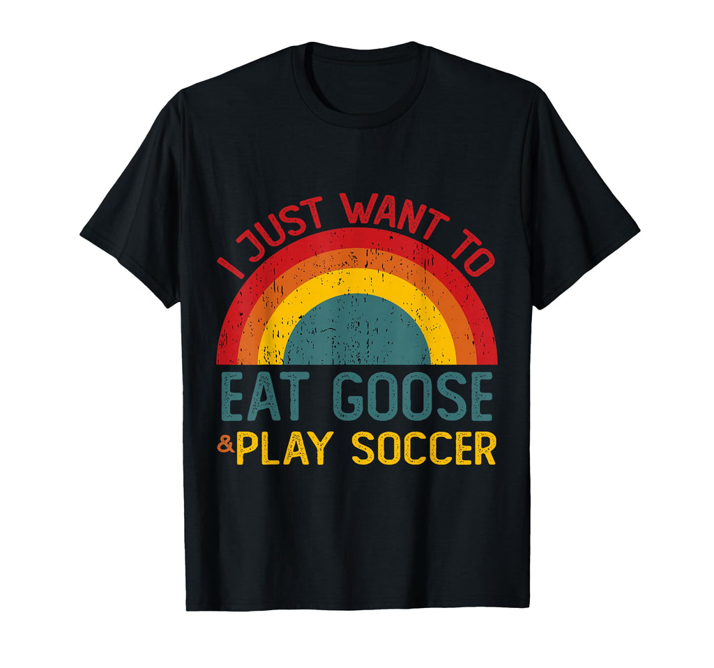Funny I Just Want To Eat Goose And Play T-Shirt - Custom Art Print Unisex - T-Shirt, Sweatshirt, Hoodie