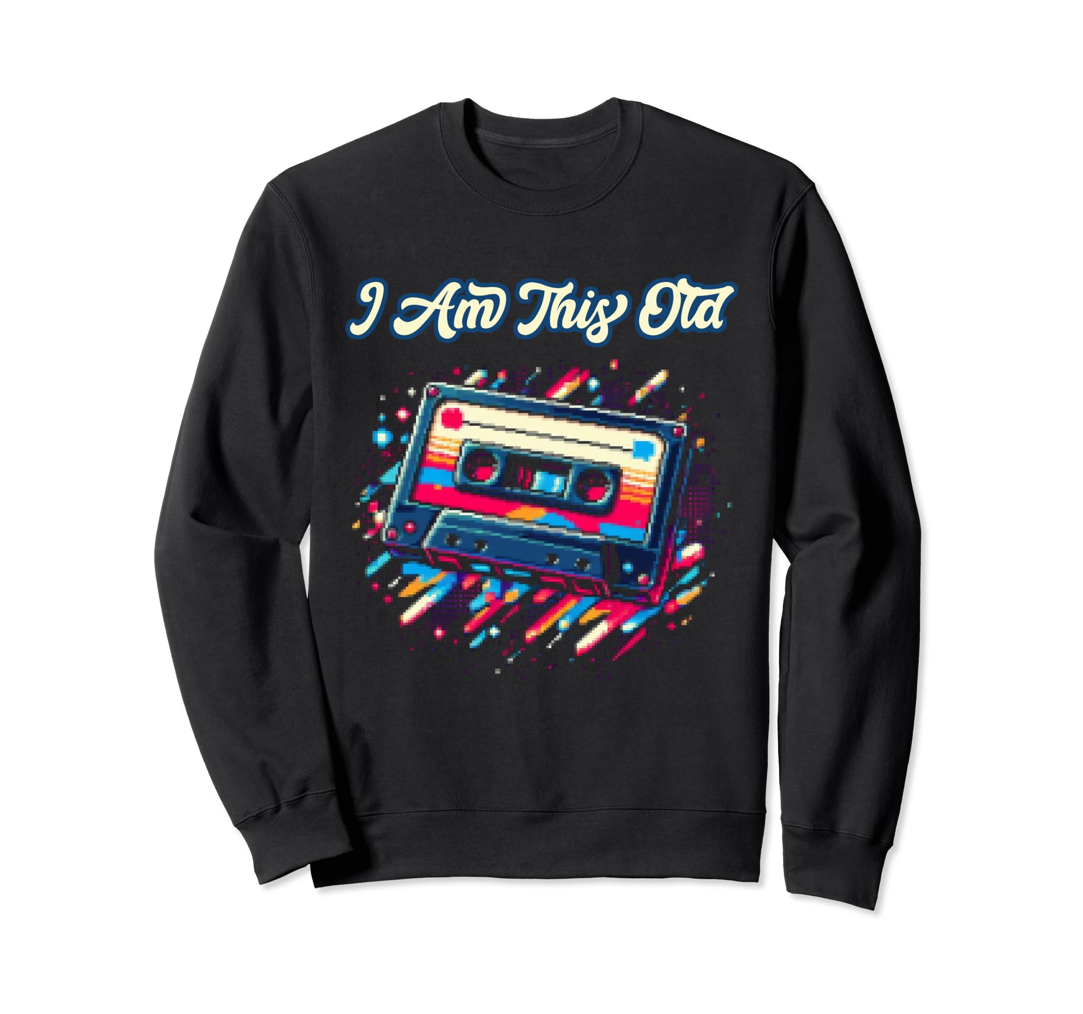 I Am This Old Cassette Tape Sweatshirt - Trendy Graphic Men Women - T-Shirt, Sweatshirt, Hoodie