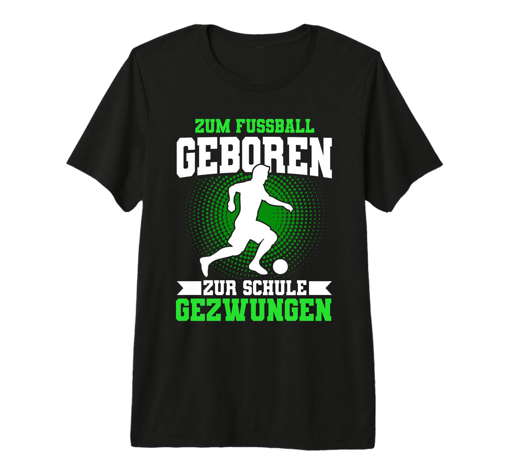 Football Born To School Forced Football T-Shirt - Trendy Graphic Men Women - T-Shirt, Sweatshirt, Hoodie