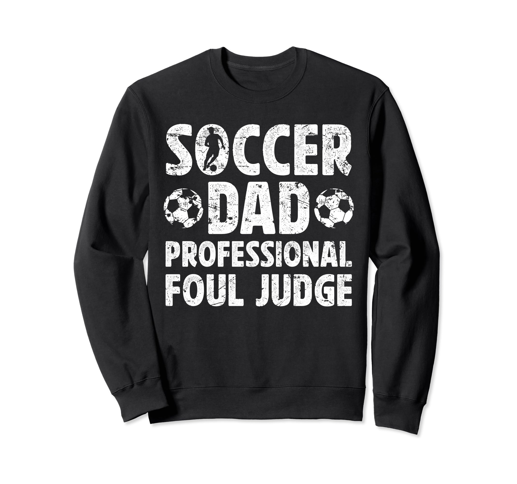 Soccer Dad Foul Judge Dad Soccer Player Sweatshirt - Graphic Print Unisex - T-Shirt, Sweatshirt, Hoodie