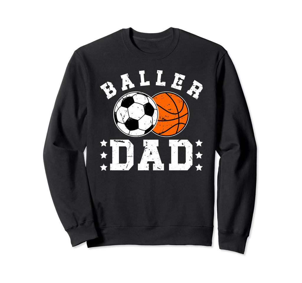 Baller Dad Soccer Basketball Sweatshirt - Fun Novelty Design for Adults - T-Shirt, Sweatshirt, Hoodie