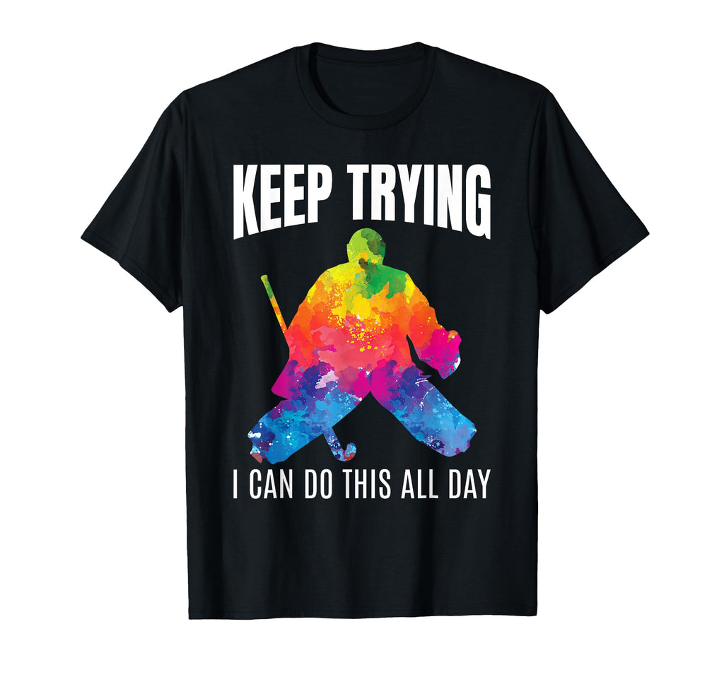 Field Hockey Goalie Keep Trying T-Shirt - Aesthetic Graphic for Adults - T-Shirt, Sweatshirt, Hoodie