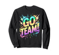 Go Team Sports Tournament Sweatshirt - Casual Everyday Wear Men Women - T-Shirt, Sweatshirt, Hoodie