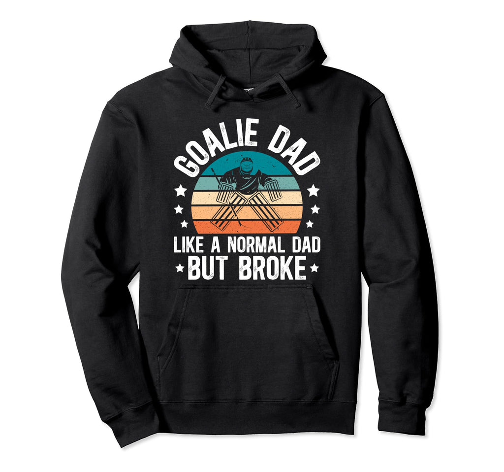 Ice Hockey Goalie Dad Broke Dad Hockey Hoodie - Graphic Print for Adults - T-Shirt, Sweatshirt, Hoodie