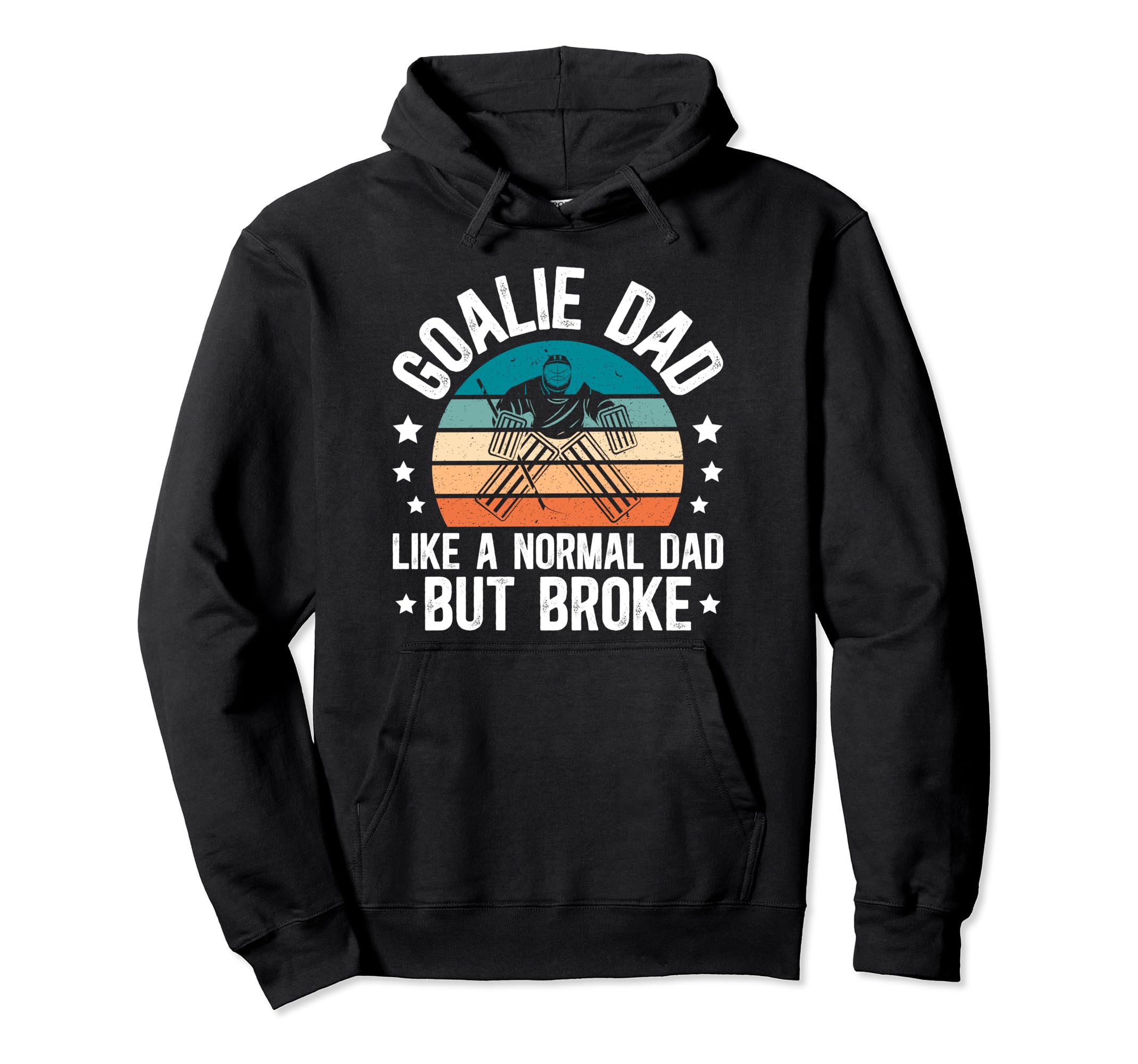 Ice Hockey Goalie Dad Broke Dad Hockey Hoodie - Graphic Print for Adults - T-Shirt, Sweatshirt, Hoodie