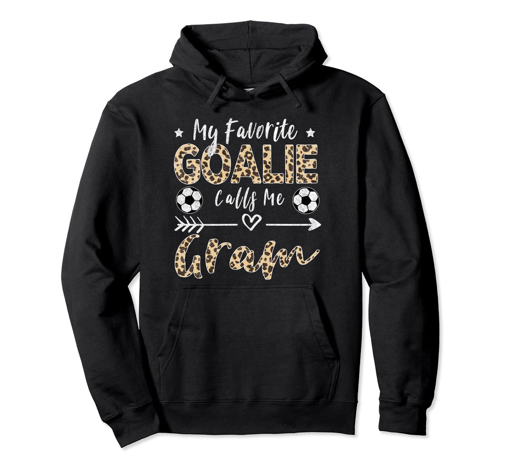 My Favorite Goalie Calls Me Gram Hoodie - Streetwear Style Men Women - T-Shirt, Sweatshirt, Hoodie