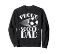 Proud Soccer Dad Player Father Sweatshirt - Fun Novelty Design for Adults - T-Shirt, Sweatshirt, Hoodie