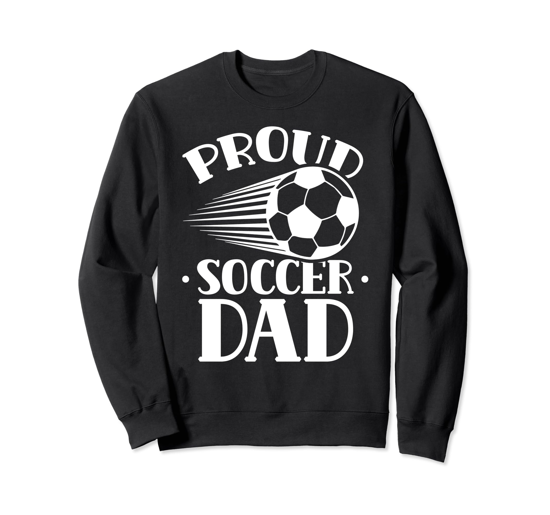 Proud Soccer Dad Player Father Sweatshirt - Fun Novelty Design for Adults - T-Shirt, Sweatshirt, Hoodie