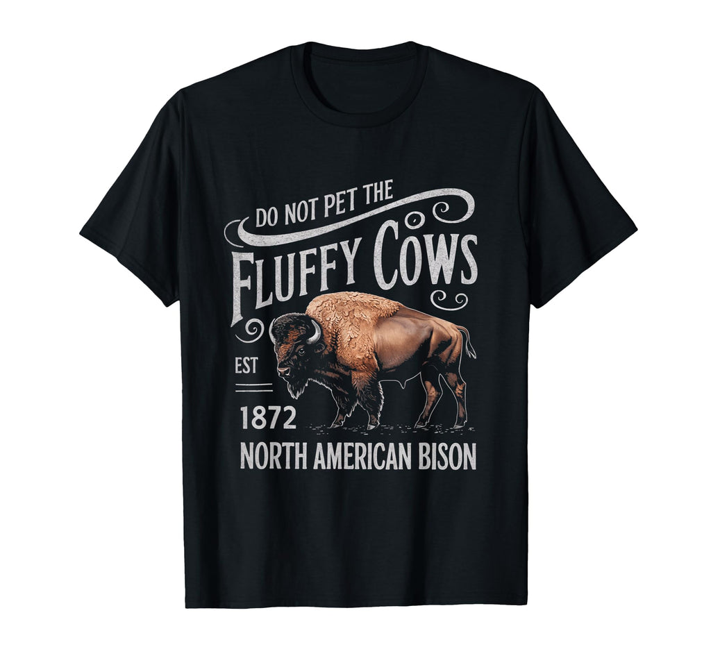 Do Not Pet Fluffy Cows Bison T-Shirt - Streetwear Style for Adults - T-Shirt, Sweatshirt, Hoodie