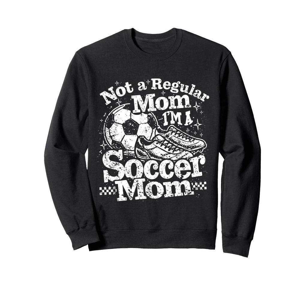 Not Regular Mom I Am Soccer Mom Sweatshirt - Minimalist Print Unisex - T-Shirt, Sweatshirt, Hoodie