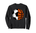 Soccer Basketball Player Funny Sweatshirt - Unique Graphic for Adults - T-Shirt, Sweatshirt, Hoodie
