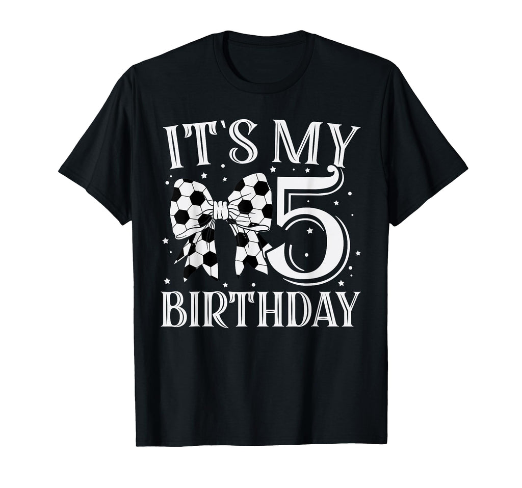 Its My Five 5Th Birthday Soccer Bday T-Shirt - Streetwear Style Unisex - T-Shirt, Sweatshirt, Hoodie