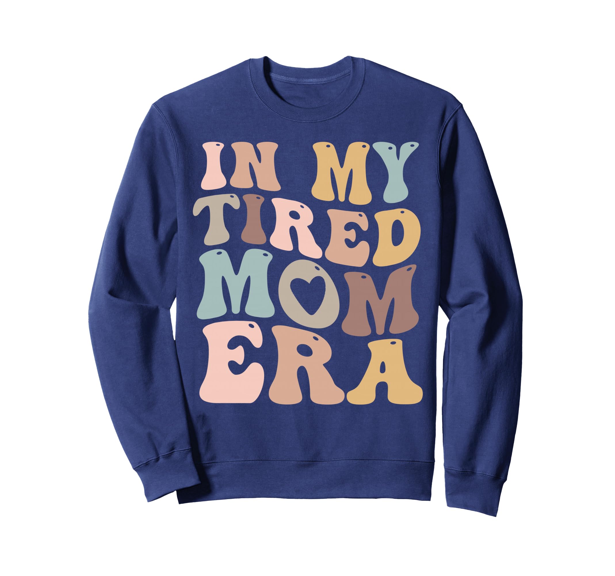 My Tired Mom Era Mamas Sweatshirt - Unique Graphic for Adults - T-Shirt, Sweatshirt, Hoodie