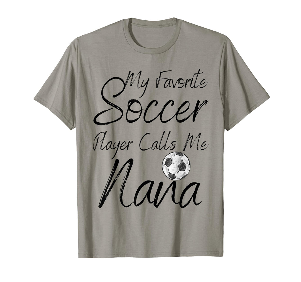 My Favorite Soccer Player Calls Me Nana T-Shirt - Unique Graphic Unisex - T-Shirt, Sweatshirt, Hoodie