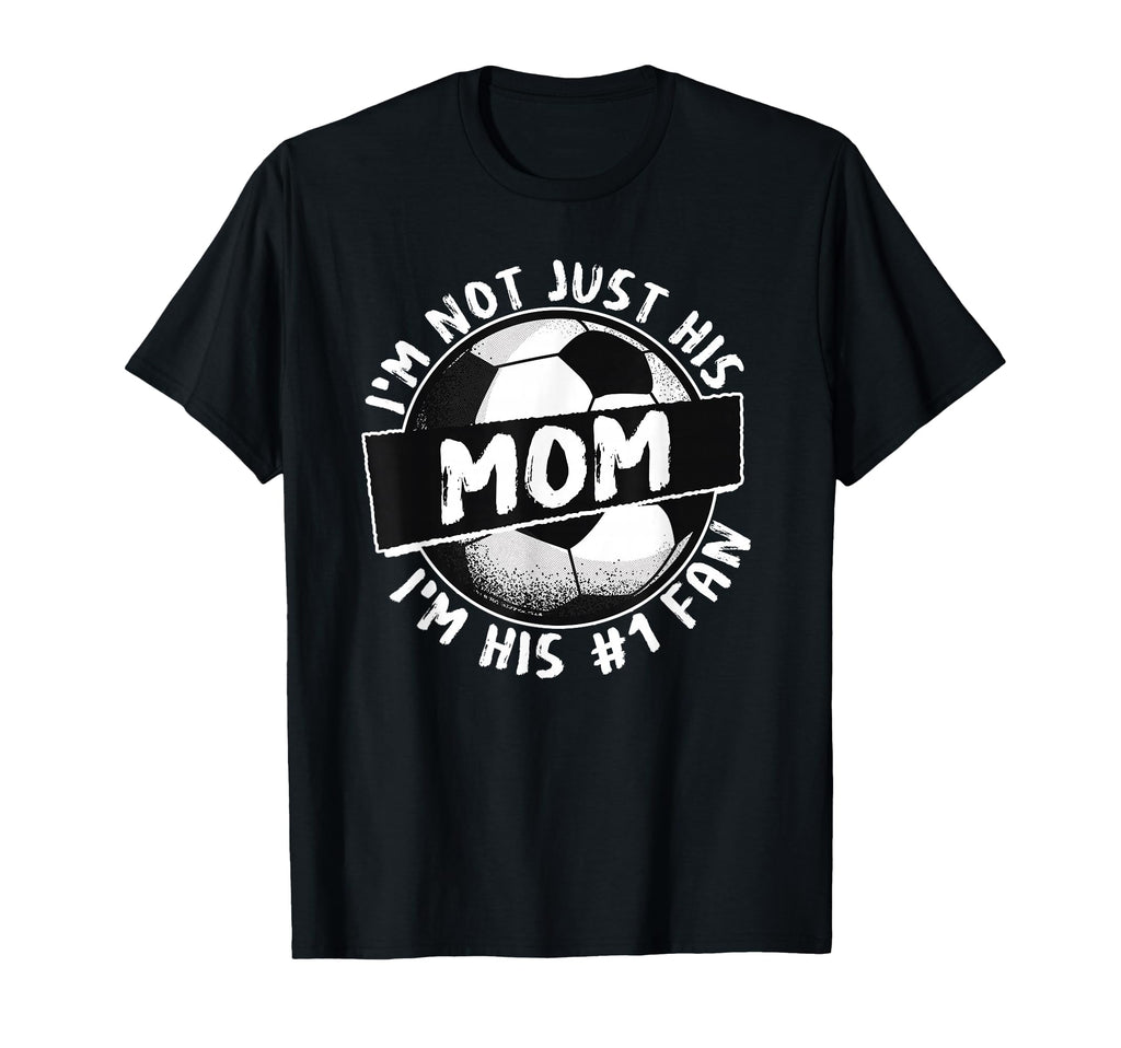 Im Not Just His Mom Team Fan T-Shirt - Casual Everyday Wear Men Women - T-Shirt, Sweatshirt, Hoodie