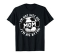 Im Not Just His Mom Team Fan T-Shirt - Casual Everyday Wear Men Women - T-Shirt, Sweatshirt, Hoodie
