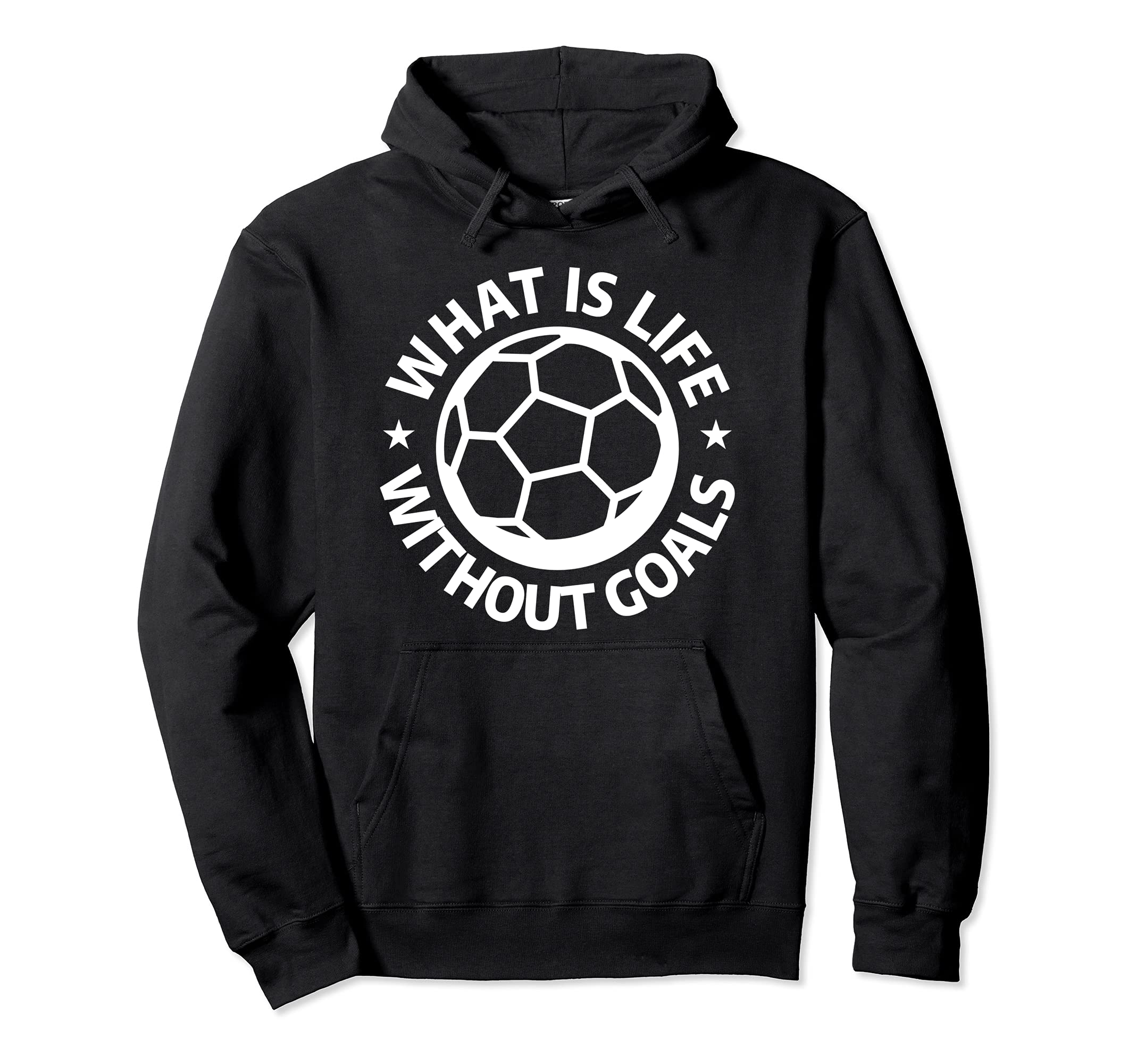 What Is Life Without Goals Sports Hoodie - Unique Graphic for Adults - T-Shirt, Sweatshirt, Hoodie