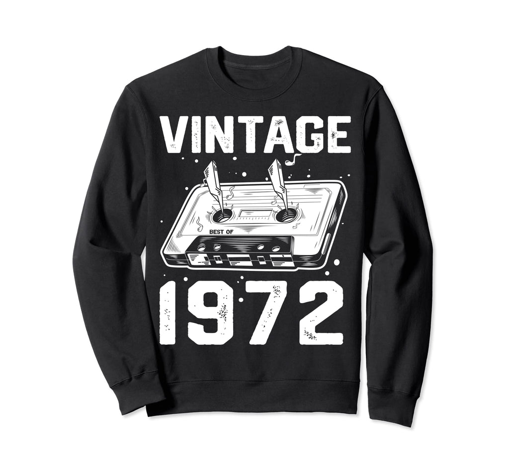 Birthday Best 1972 Bday 1972 Sweatshirt - Fun Novelty Design Men Women - T-Shirt, Sweatshirt, Hoodie