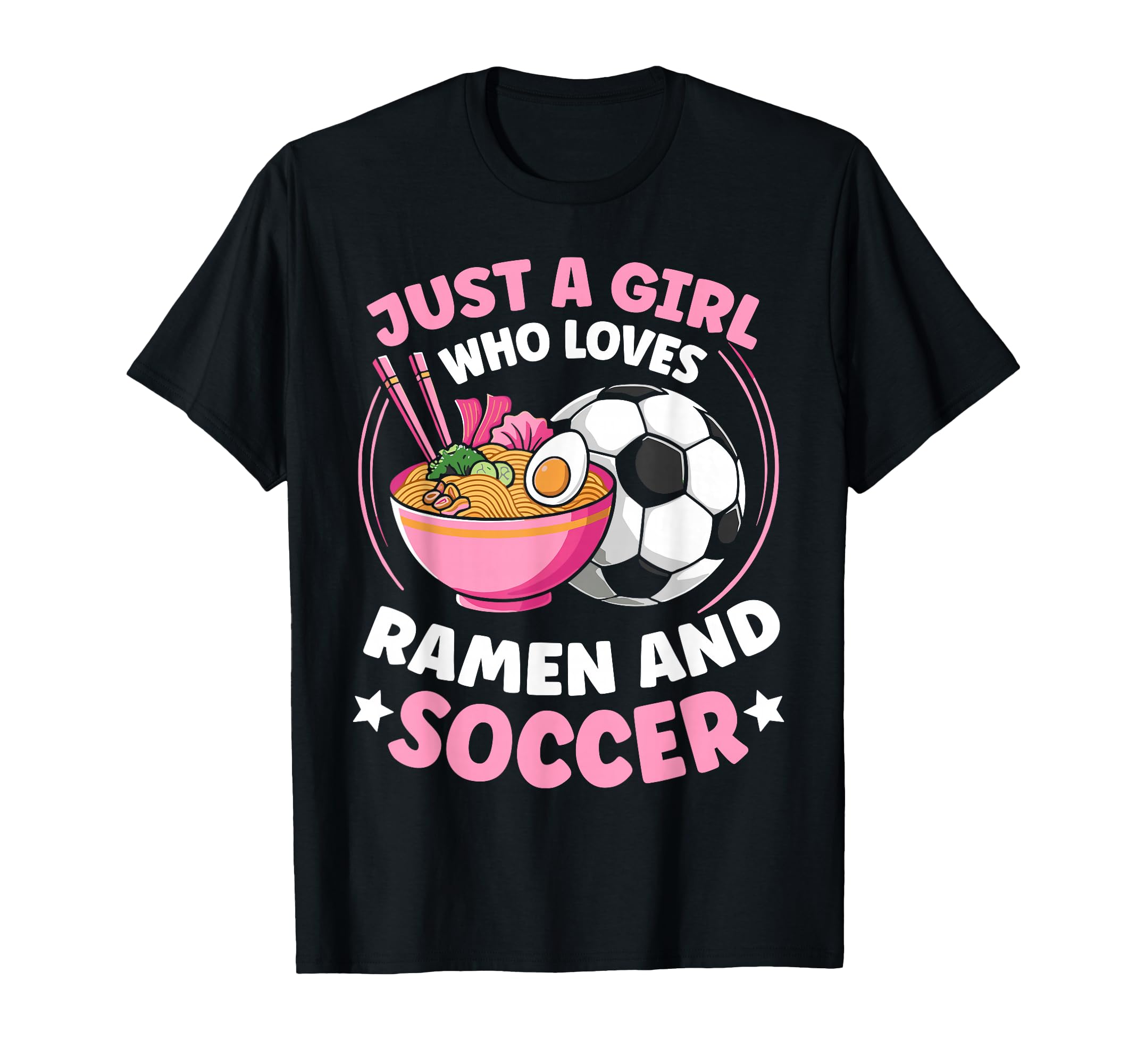 Just Who Loves Ramen And Soccer T-Shirt - Streetwear Style for Adults - T-Shirt, Sweatshirt, Hoodie