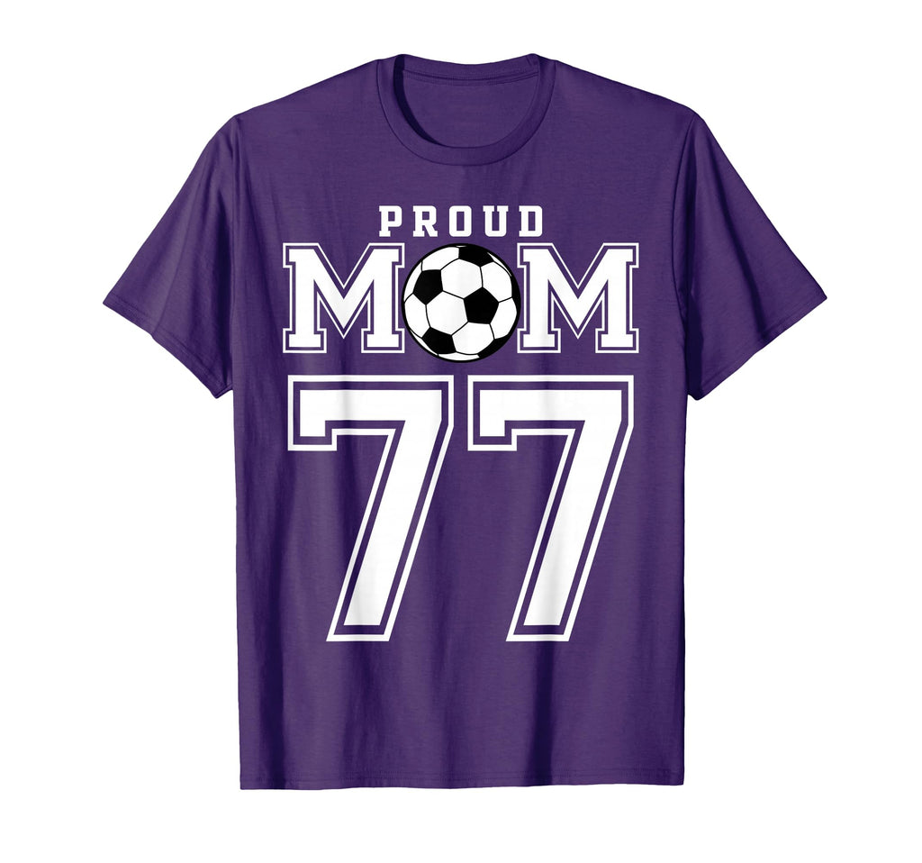 Number 77 Custom Proud Soccer Futbol Mom T-Shirt - Streetwear Style Unisex - T-Shirt, Sweatshirt, Hoodie