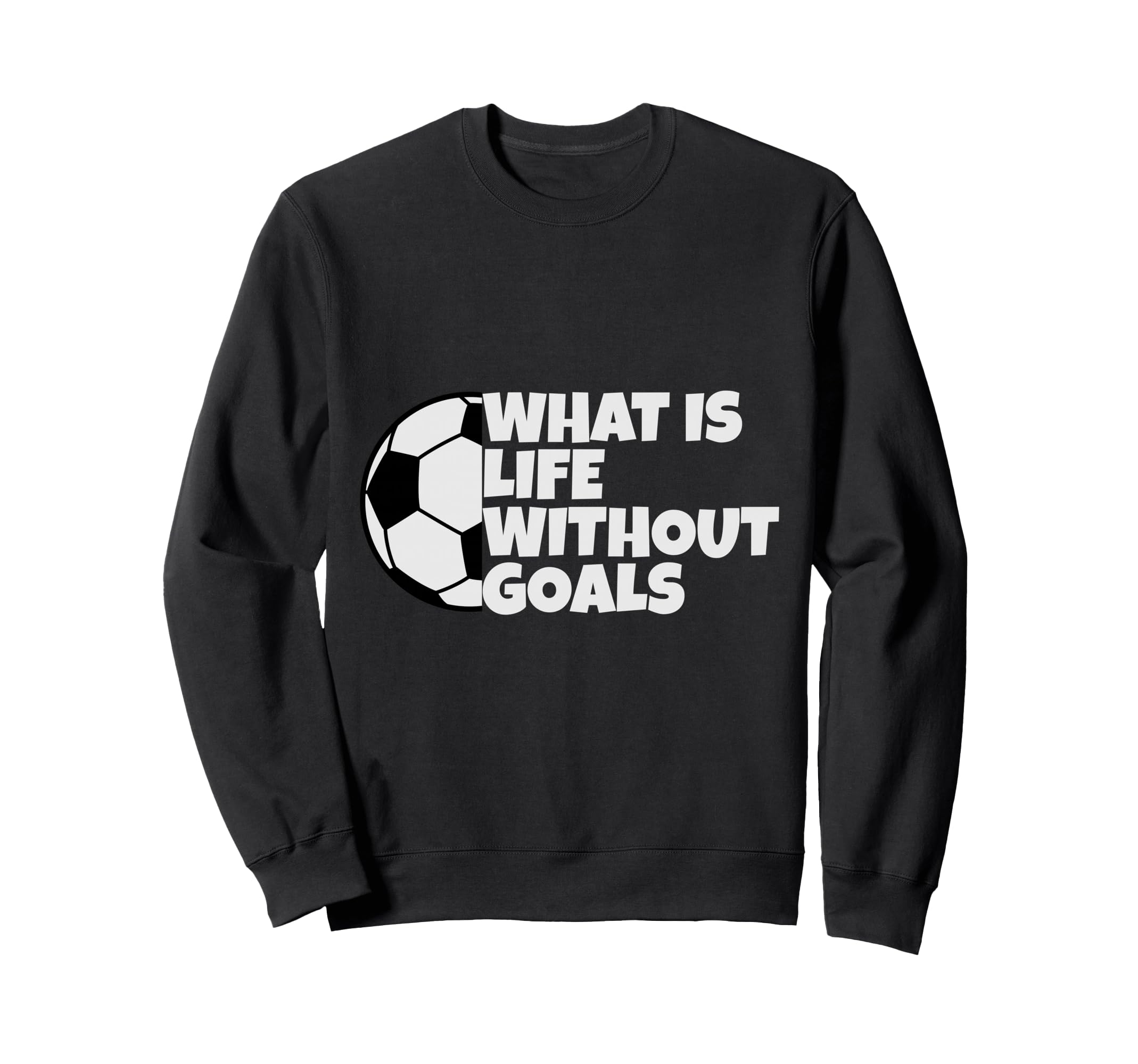 What Is Life Without Goals Sweatshirt - Aesthetic Graphic for Adults - T-Shirt, Sweatshirt, Hoodie