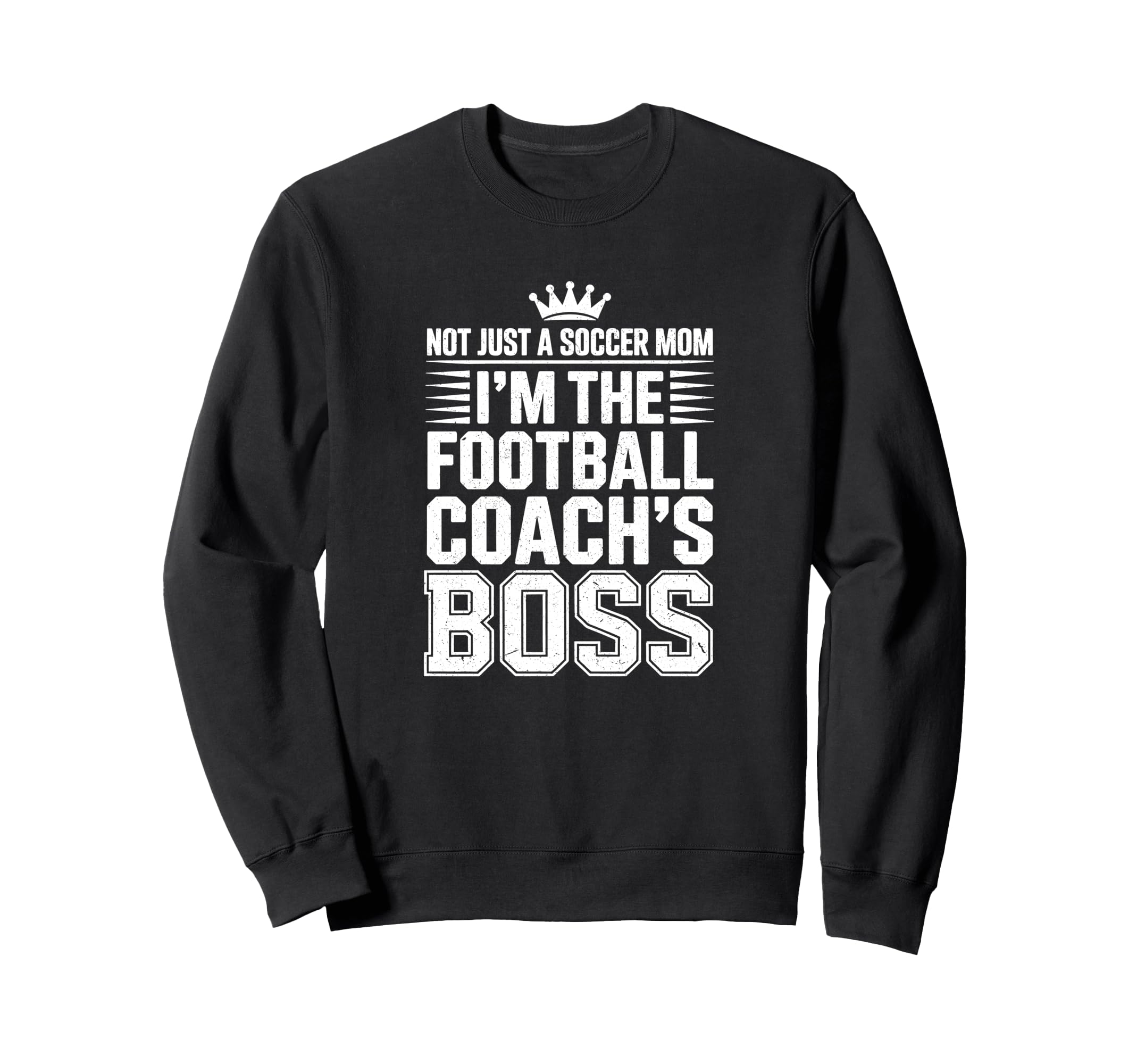 Not Just Soccer Mom Football Coachs Sweatshirt - Streetwear Style Unisex - T-Shirt, Sweatshirt, Hoodie