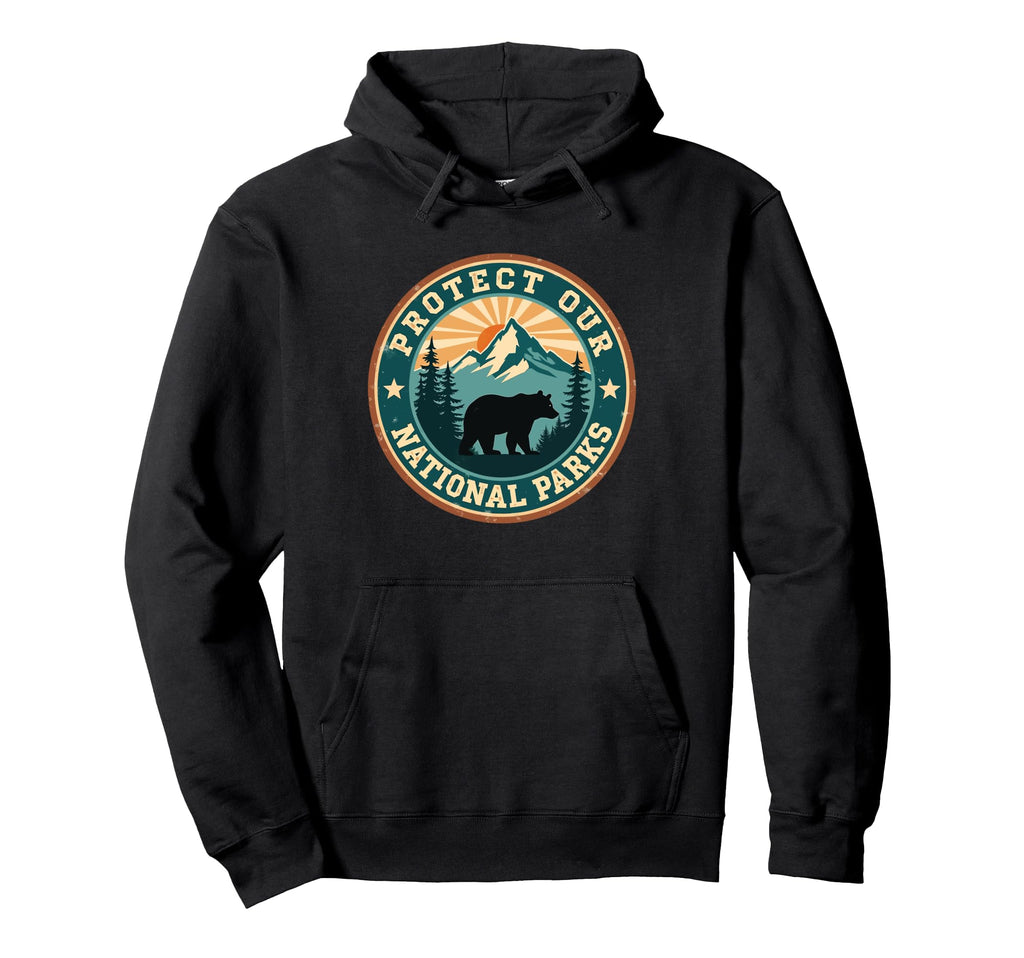 Protect Our National Parks Forest Hoodie - Fun Novelty Design Men Women - T-Shirt, Sweatshirt, Hoodie