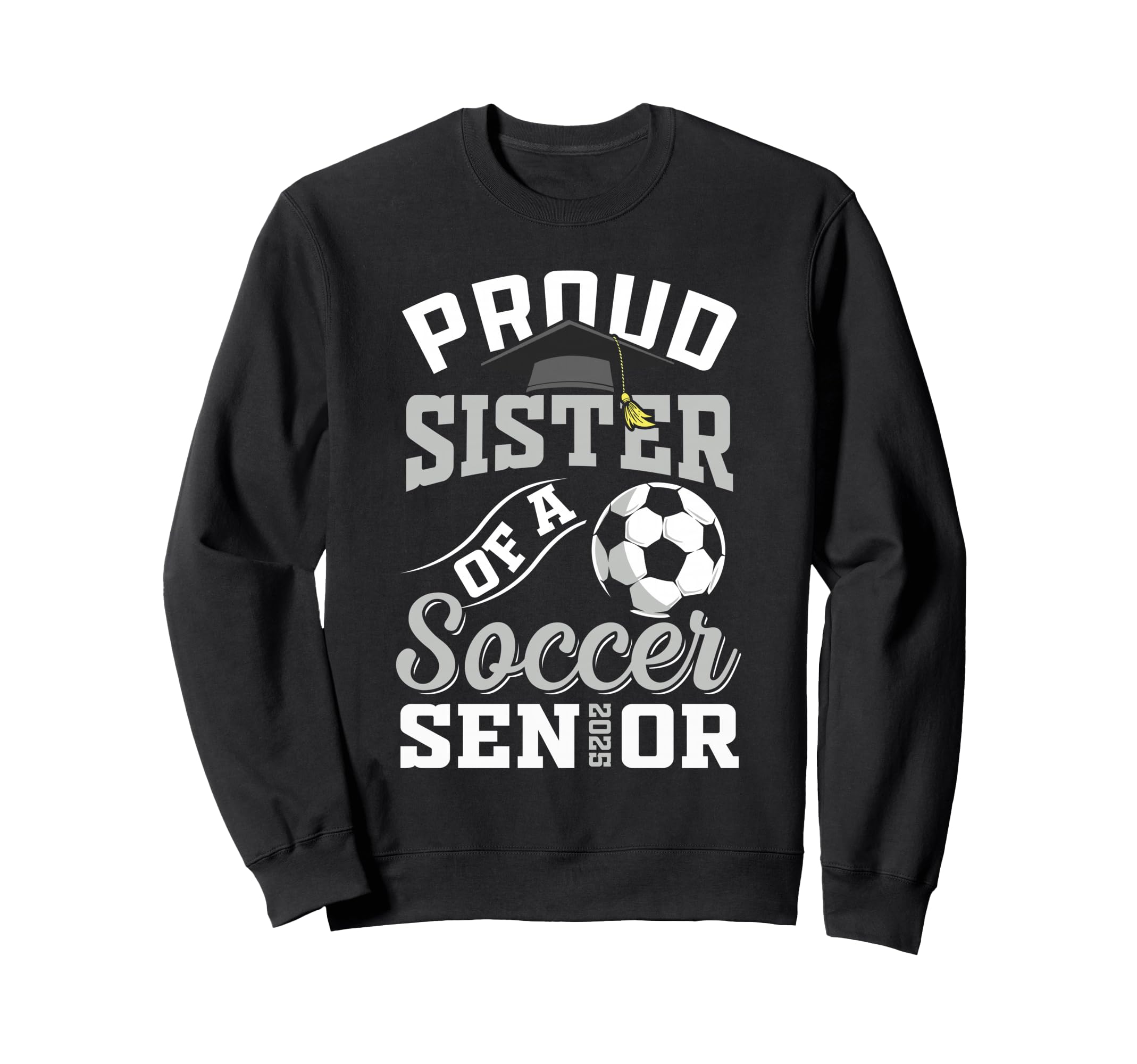 Proud Sister Soccer Senior Class Sweatshirt - Graphic Print for Adults - T-Shirt, Sweatshirt, Hoodie