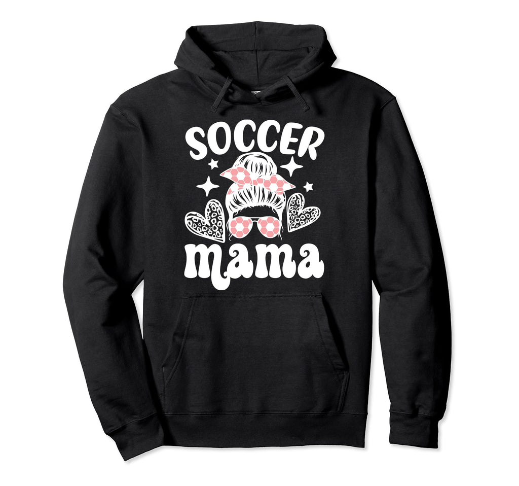 Soccer Mama Messy Bun Soccer Mothers Hoodie - Fun Novelty Design Men Women - T-Shirt, Sweatshirt, Hoodie