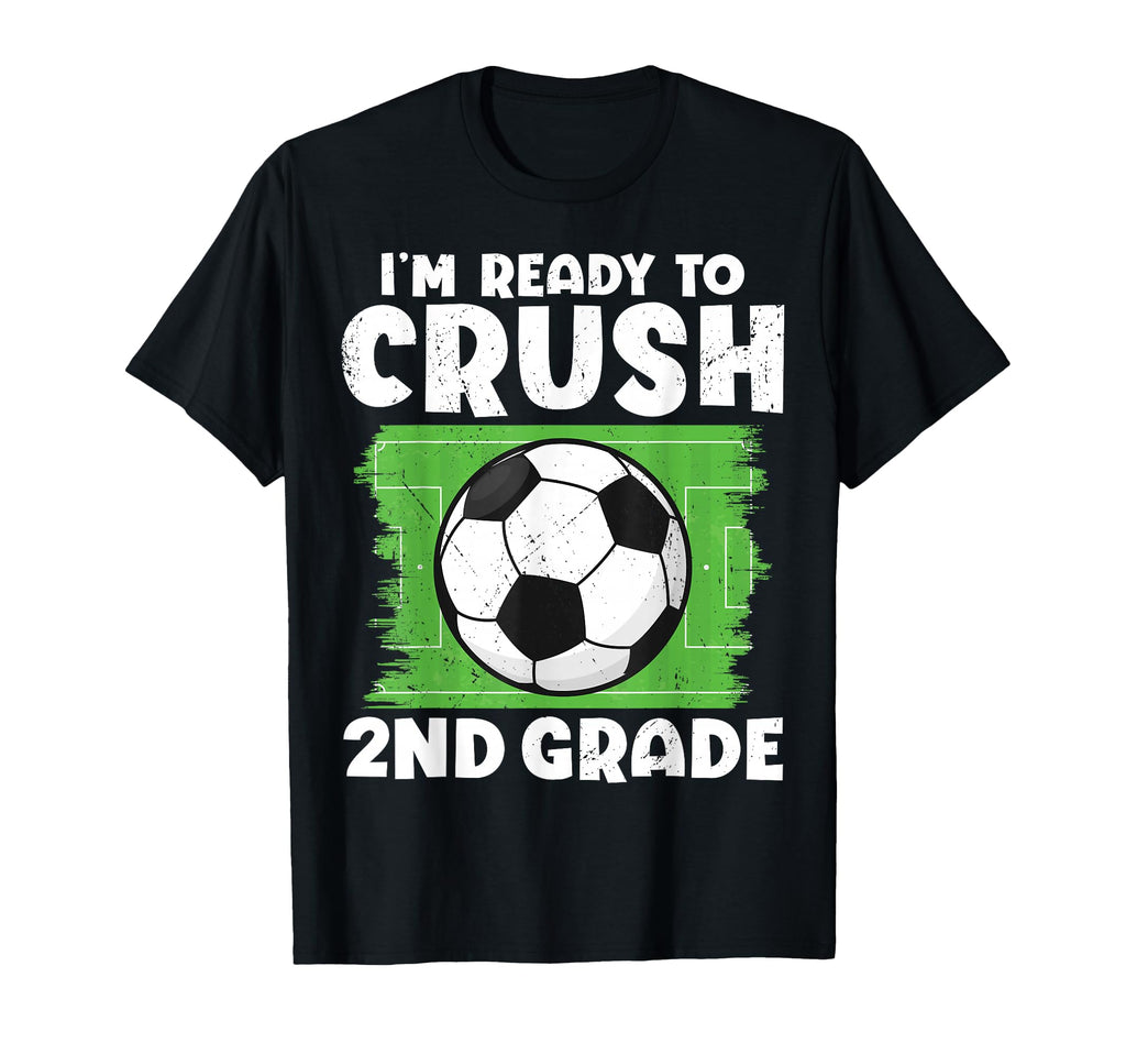 Im Ready To Crush 2Nd Grade Soccer T-Shirt - Graphic Print Men Women - T-Shirt, Sweatshirt, Hoodie