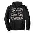 I Never Dreamed Id Grow Up To Be Hoodie - Casual Everyday Wear for Adults - T-Shirt, Sweatshirt, Hoodie