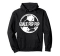 Soccer Goalie Pop Pop Soccer Goalkeeper Hoodie - Unique Graphic Men Women - T-Shirt, Sweatshirt, Hoodie