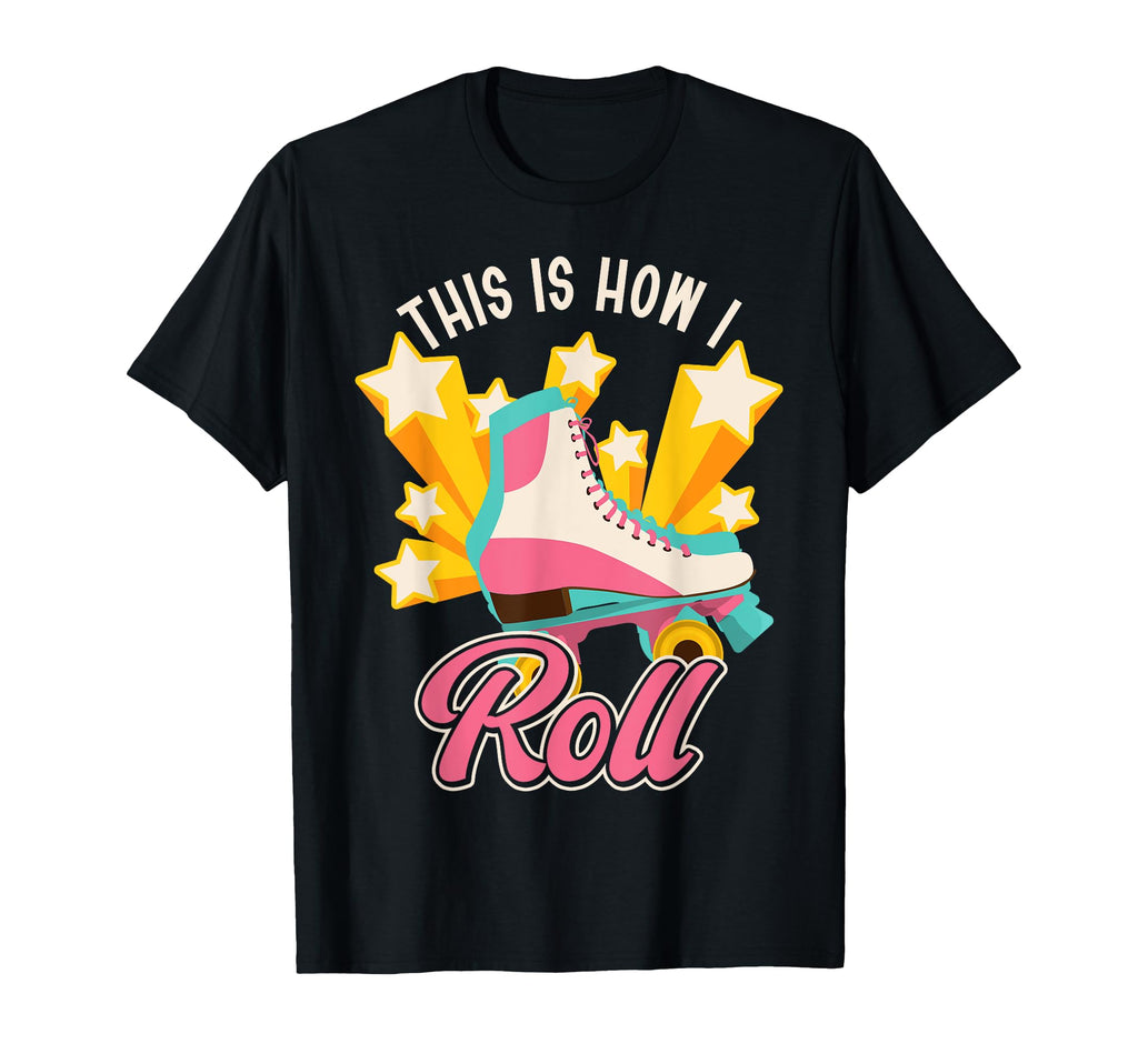 Roller Skating Skate 1970S This Is How T-Shirt - Fun Novelty Design Unisex - T-Shirt, Sweatshirt, Hoodie
