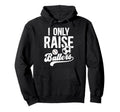 I Only Raise Ballers Soccer Baseball Hoodie - Casual Everyday Wear Unisex - T-Shirt, Sweatshirt, Hoodie
