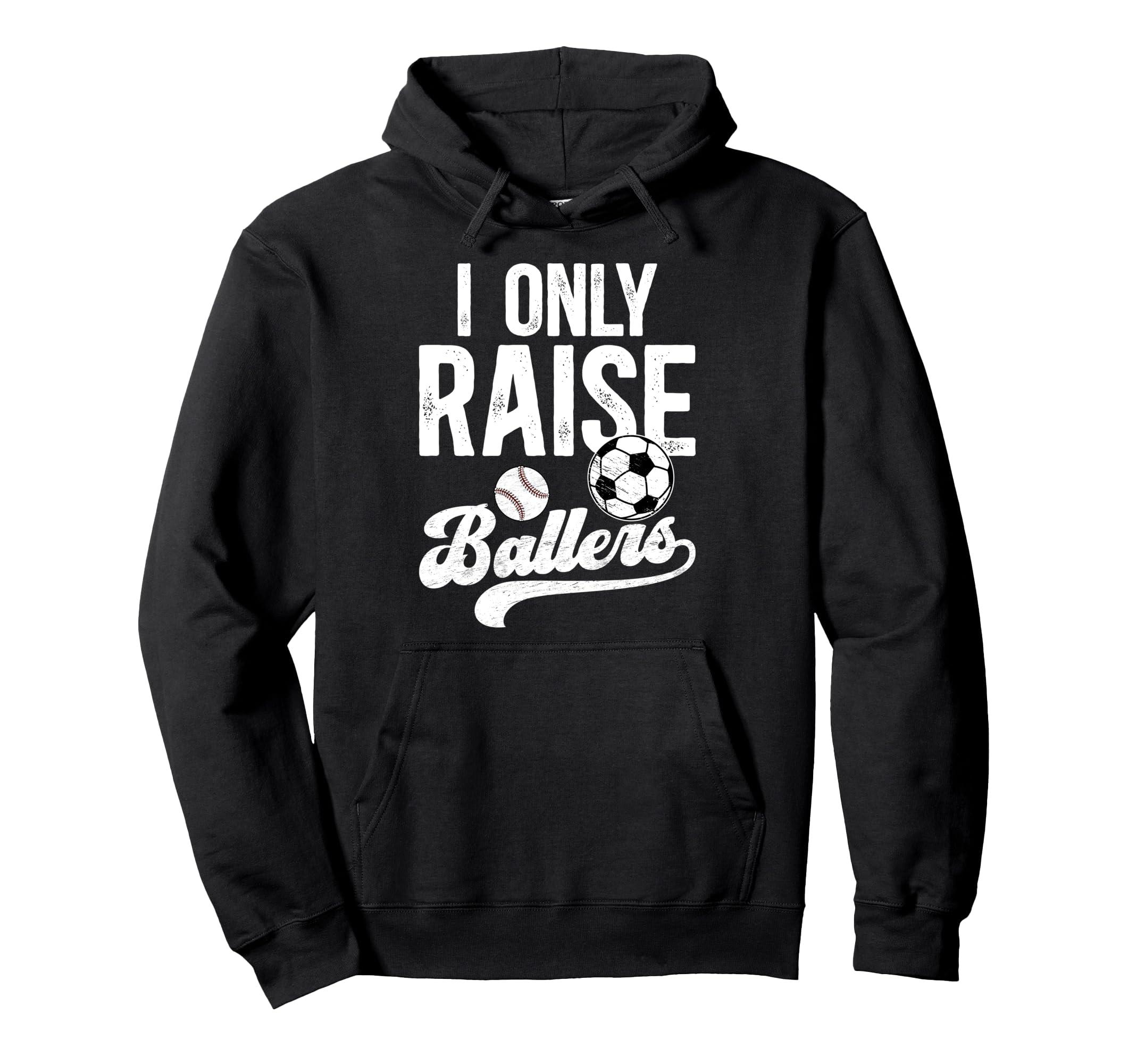 I Only Raise Ballers Soccer Baseball Hoodie - Casual Everyday Wear Unisex - T-Shirt, Sweatshirt, Hoodie