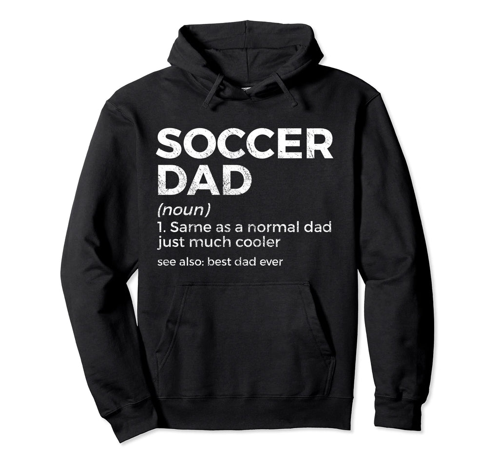 Funny Soccer Dad Definition Mens Hoodie - Aesthetic Graphic Men Women - T-Shirt, Sweatshirt, Hoodie