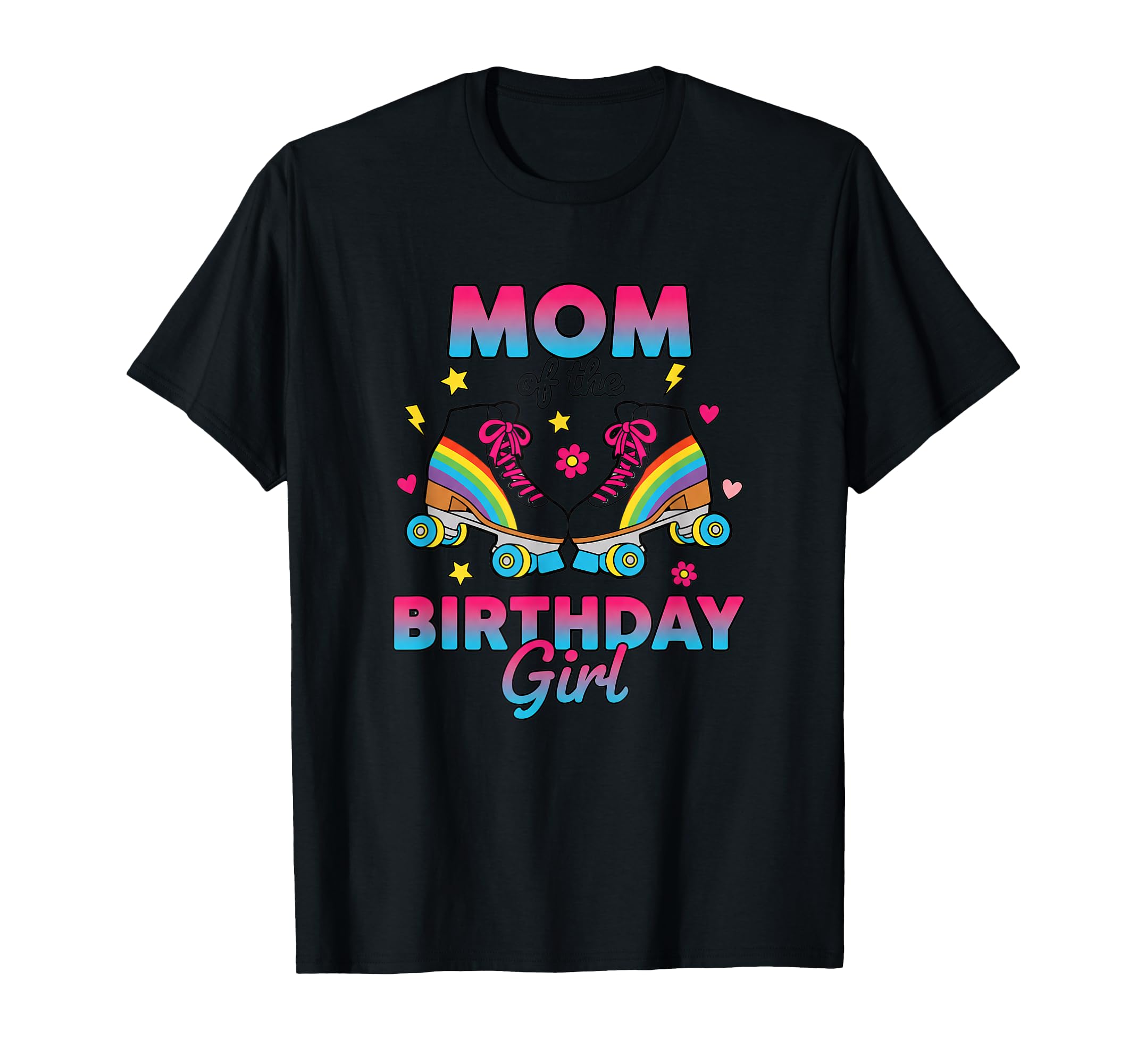 Mom Birthday Rainbow Roller Skates T-Shirt - Novelty Apparel Men Women - T-Shirt, Sweatshirt, Hoodie