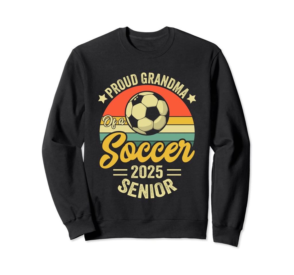 Proud Grandma Soccer Senior Class 2025 Sweatshirt - Graphic Print Unisex - T-Shirt, Sweatshirt, Hoodie