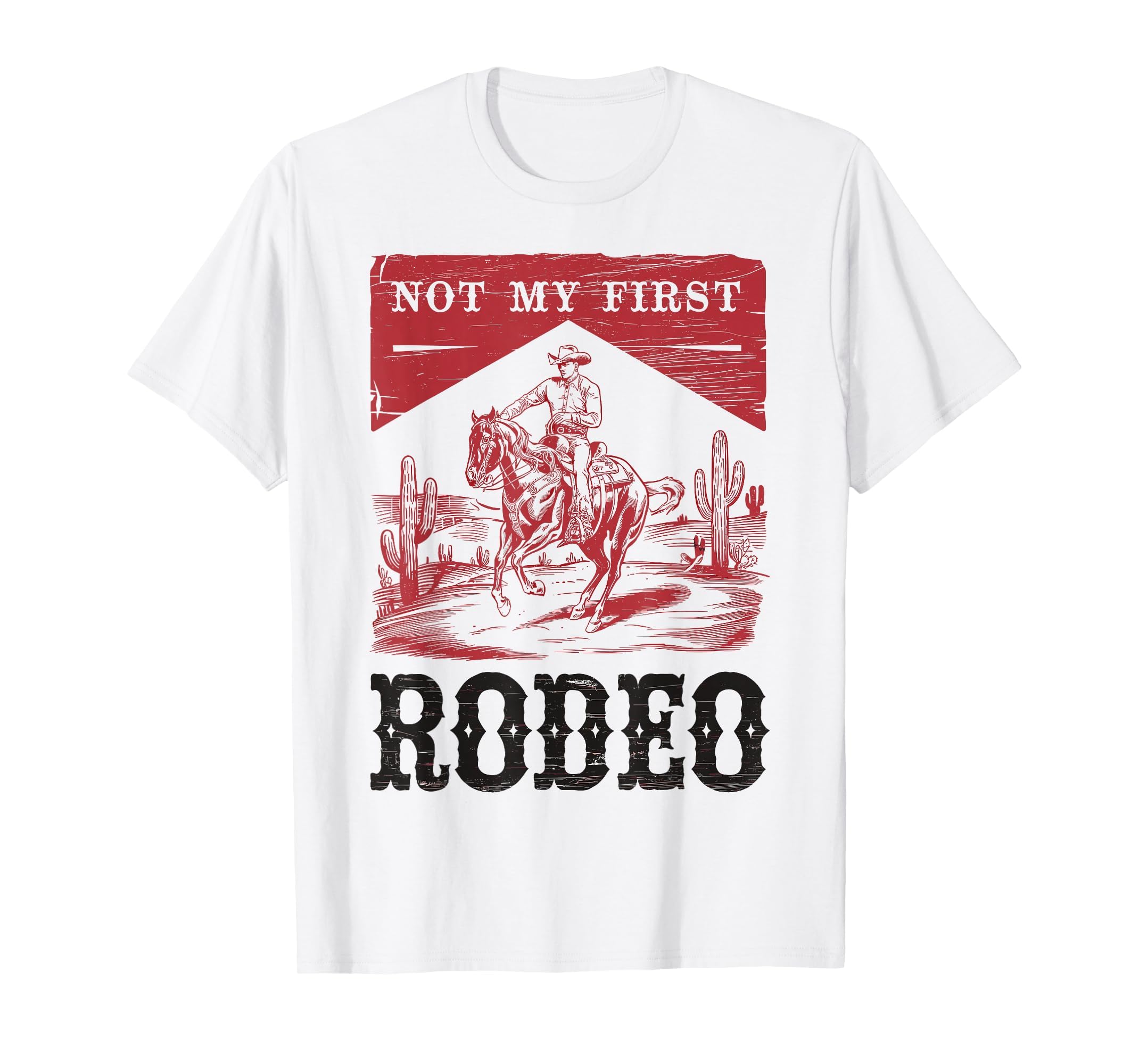 Not My First Rodeo Bronc Riding Cowboy T-Shirt - Unique Graphic for Adults - T-Shirt, Sweatshirt, Hoodie