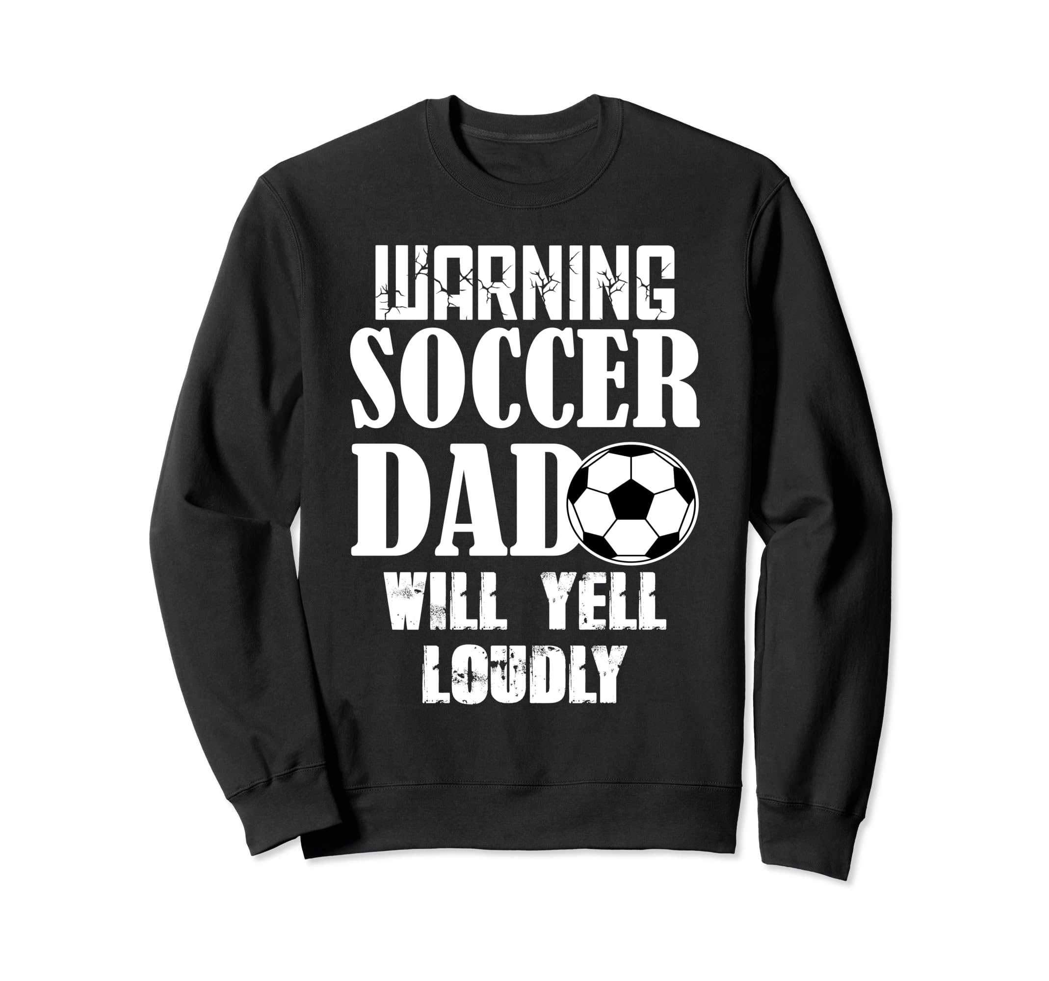 Warning Soccer Dad Will Yell Sweatshirt - Aesthetic Graphic for Adults - T-Shirt, Sweatshirt, Hoodie
