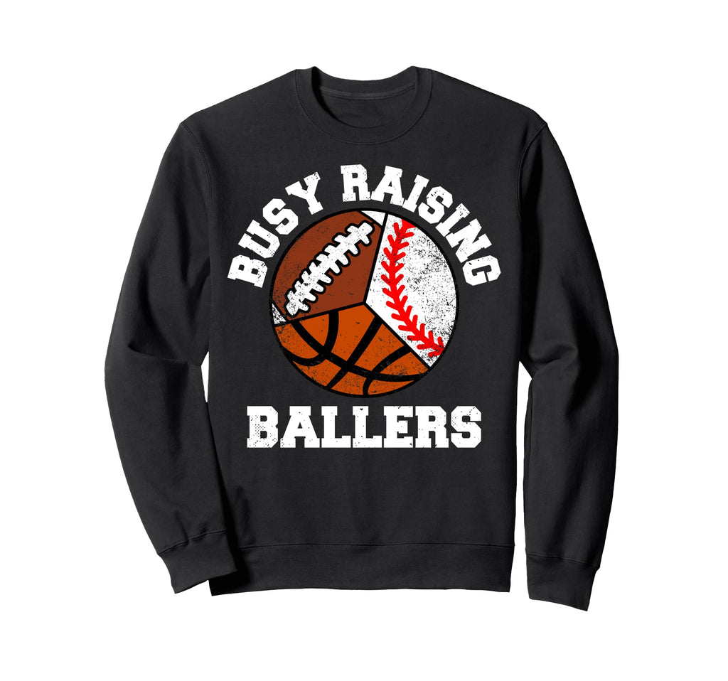 Busy Raising Ballers Funny Baseball Sweatshirt - Aesthetic Graphic Unisex - T-Shirt, Sweatshirt, Hoodie