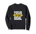 Soccer Focus Your Goal Coach Player Sweatshirt - Graphic Print for Adults - T-Shirt, Sweatshirt, Hoodie