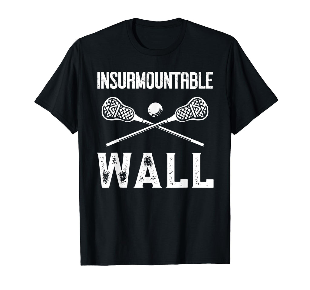 Lacrosse Goalie Insurmountable Wall Lax T-Shirt - Novelty Apparel Unisex - T-Shirt, Sweatshirt, Hoodie