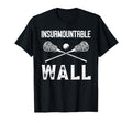 Lacrosse Goalie Insurmountable Wall Lax T-Shirt - Novelty Apparel Unisex - T-Shirt, Sweatshirt, Hoodie